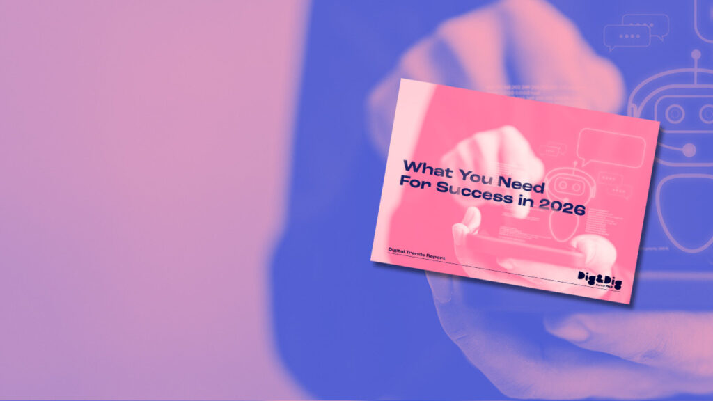 Digital Trends 2026 Report - Dig & Dig